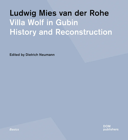 Ludwig Mies van der Rohe. Villa Wolf in Gubin. History and reconstruction
