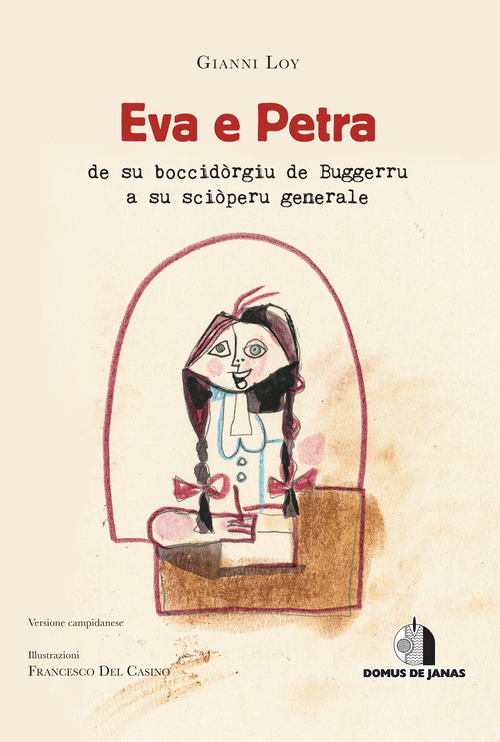 Eva e Petra de su boccidòrgiu de Buggerru a su sciòperu generale. Ediz. sarda e italiana
