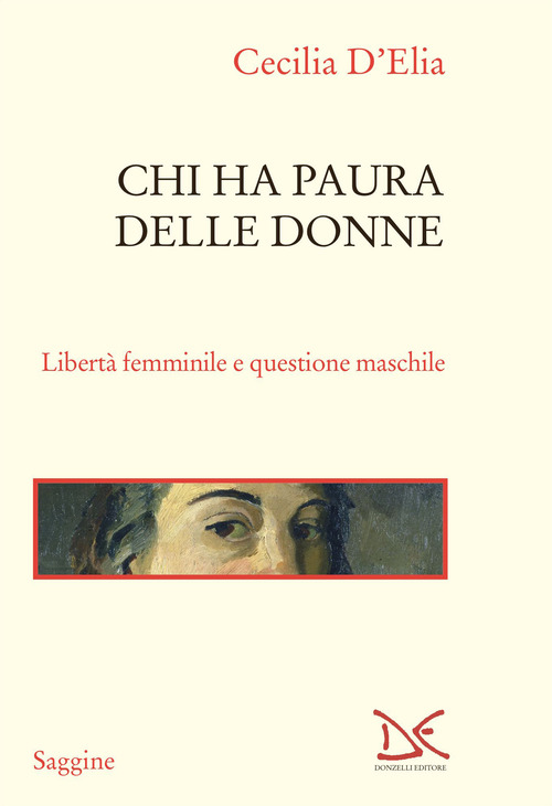Chi ha paura delle donne. Libert&agrave; femminile e questione maschile