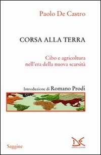 Corsa alla terra. Cibo e agricoltura nell'era della nuova scarsit&agrave;
