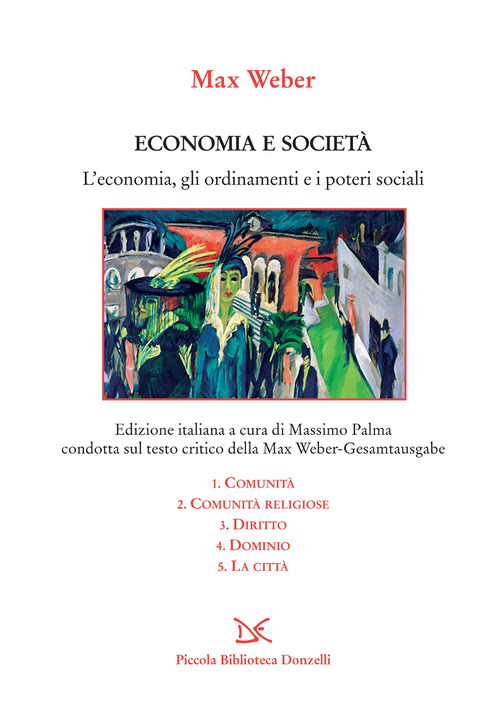 Economia e societ&agrave;. L'economia, gli ordinamenti e i poteri sociali: Comunit&agrave;-Comunit&agrave; religiose-Diritto-Dominio-La citt&agrave;