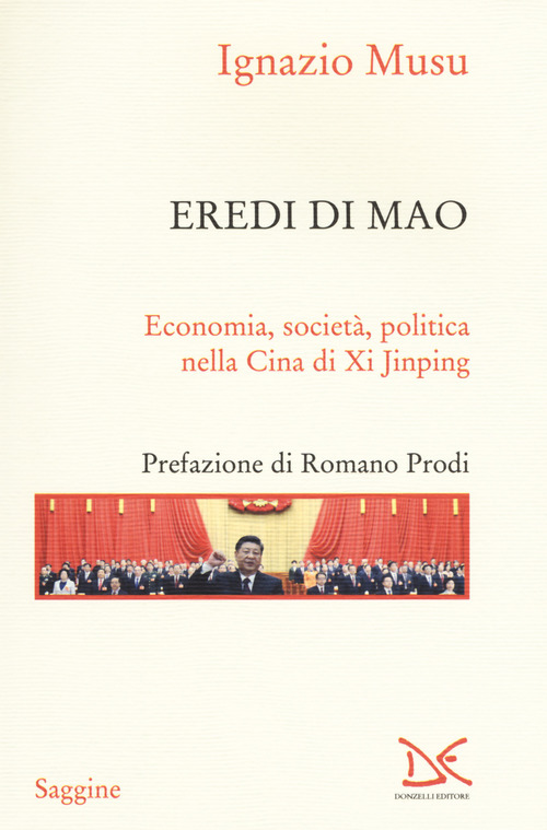 Eredi di Mao. Economia, societ&agrave;, politica nella Cina di Xi Jinping