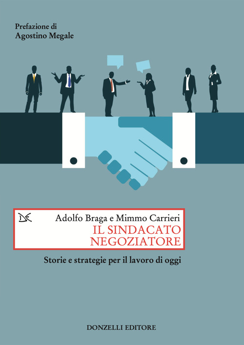 Il sindacato negoziatore. Storie e strategie per il lavoro di oggi