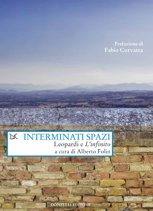Interminati spazi. Leopardi e &laquo;L'infinito&raquo;