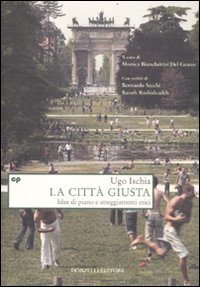 La citt&agrave; giusta. Idee di piano e atteggiamenti etici