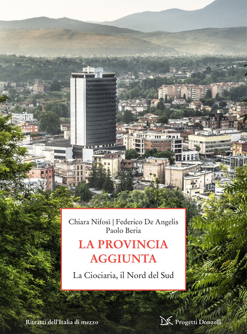 La provincia aggiunta. La Ciociaria, il Nord del Sud