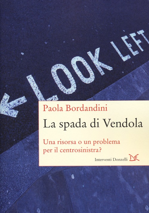 La spada di Vendola. Una risorsa o un problema per il centrosinistra?