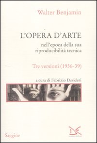 L'opera d'arte nell'epoca della sua riproducibilit&agrave; tecnica. Tre versioni (1936-39)