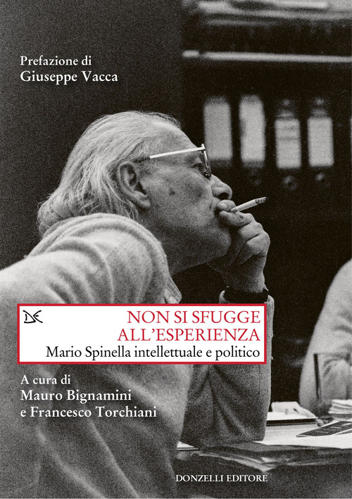 Non si sfugge all'esperienza. Mario Spinella intellettuale e politico