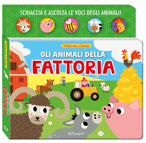 Gli animali della fattoria. Schiaccia & suona