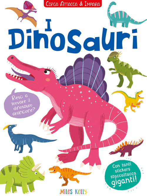 I dinosauri! Cerca attacca e impara. Con adesivi