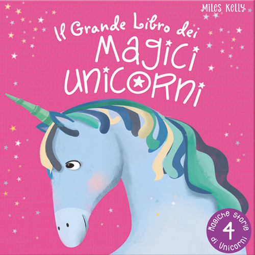 Il grande libro dei magici unicorni