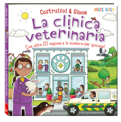 La clinica veterinaria. Costruisci & gioca