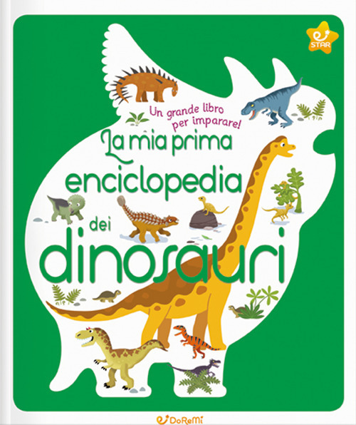 La mia prima enciclopedia dei dinosauri