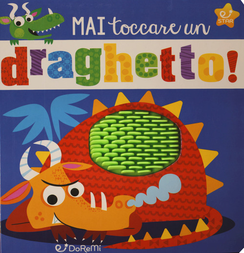 Mai toccare un draghetto! Mostrilli & Co