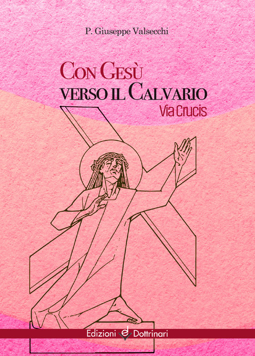 Con Ges&ugrave; verso il calvario. Via Crucis