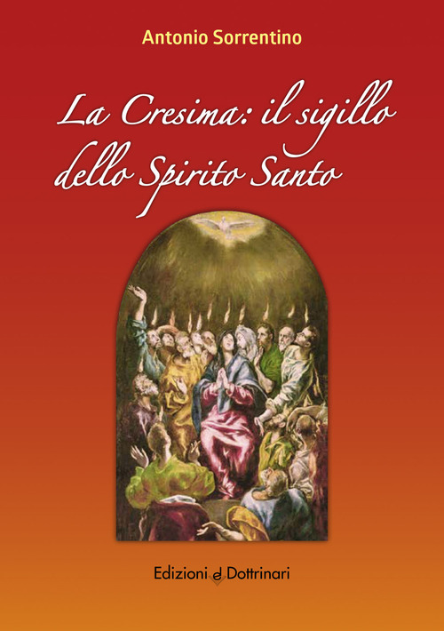 La cresima. Il sigillo dello Spirito Santo