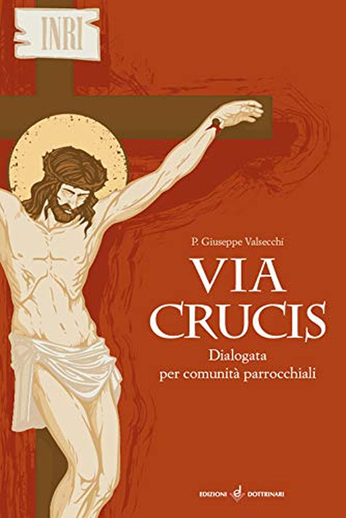 Via crucis. Dialogata per comunit&agrave; parrocchiali