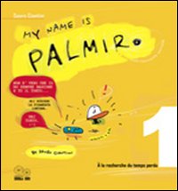 My name is Palmiro. À la recherche du temps perdu. Ediz. italiana
