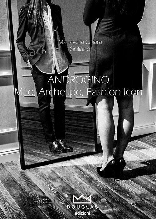 Androgino. Mito, archetipo, fashion icon