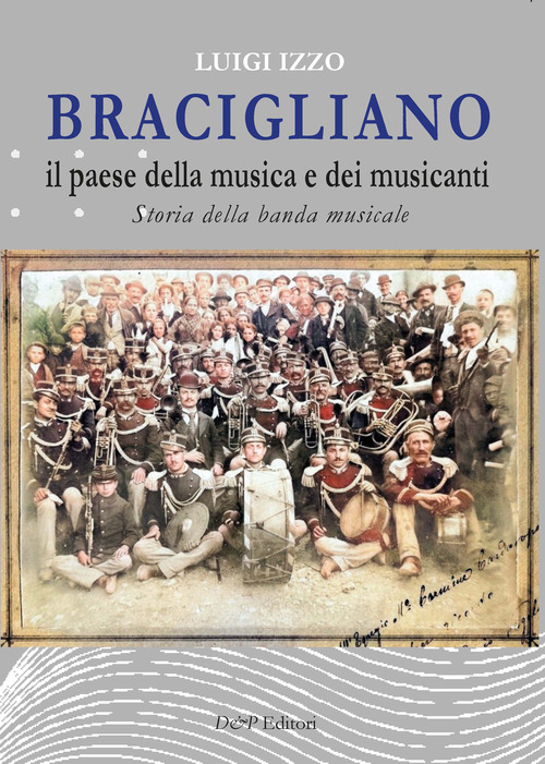 Bracigliano, il paese della musica e dei musicanti. Storia della banda musicale di Bracigliano