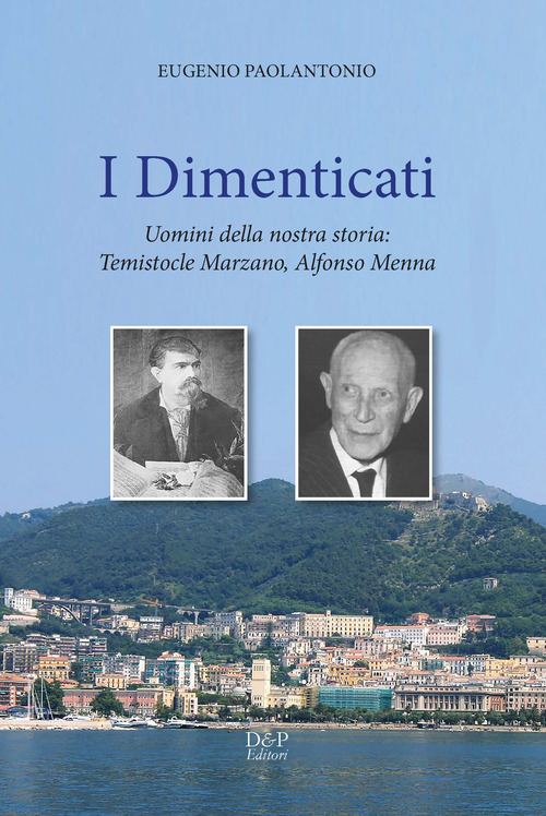 I dimenticati. Uomini della nostra storia: Temistocle Marzano, Alfonso Menna