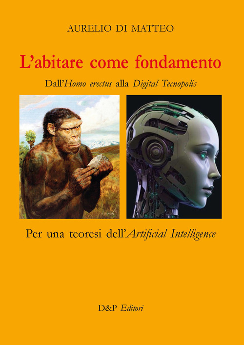 L'abitare come fondamento. Dall'Homo erectus alla Digital Tecnopolis