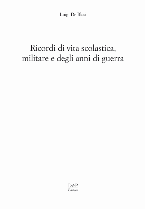 Ricordi di vita scolastica militare e degli anni di guerra