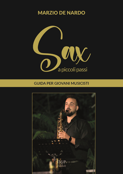 Sax, a piccoli passi. Guida per giovani musicisti