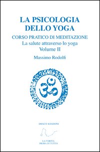 Corso pratico di meditazione. La salute attraverso lo yoga