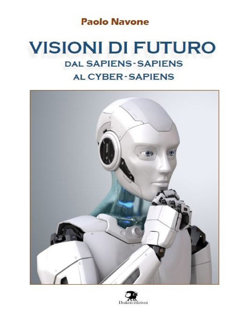 Visioni di futuro. Dal Sapiens-Sapiens al Cyber-Sapiens