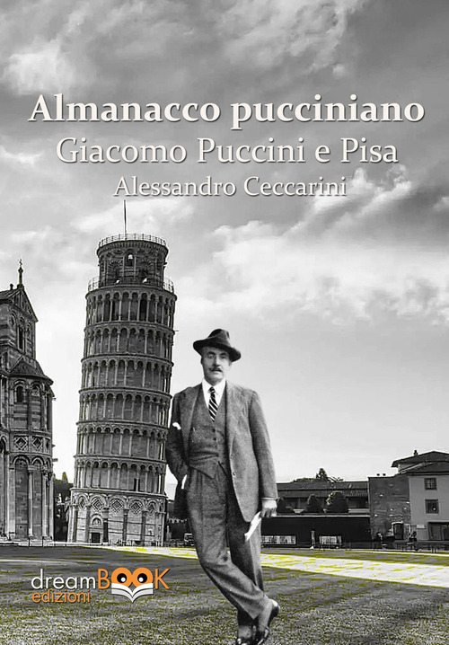Almanacco pucciniano. Giacomo Puccini e Pisa