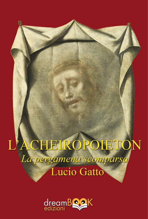 L'Acheiropoieton. La pergamena scomparsa