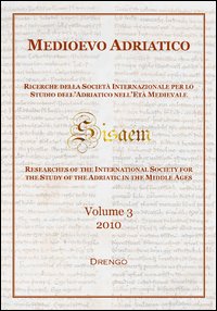 Medioevo Adriatico. Ricerche della Societ&agrave; Internazionale per lo Studio dell'Adriatico nell'Et&agrave; Medievale (SISAEM) (2010)