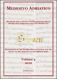 Medioevo Adriatico. Ricerche della Societ&agrave; Internazionale per lo Studio dell'Adriatico nell'Et&agrave; Medievale (SISAEM) (2012)
