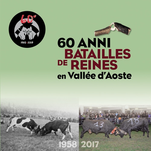 60 anni Batailles de reines en Vallée d'Aoste. 1958-2017. Ediz. italiana e francese