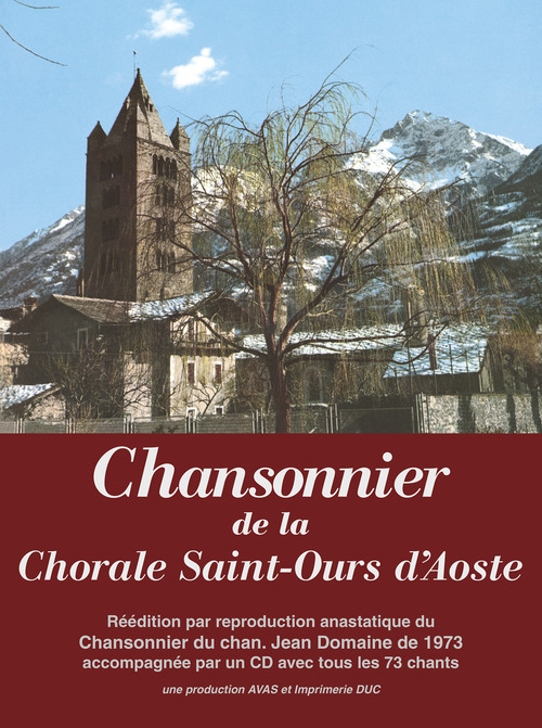 Chansonnier de la Chorale Saint-Ours d'Aoste. R&eacute;&eacute;dition par reproduction anastatique du Chansonnier di chan. Jean Domaine de 1973