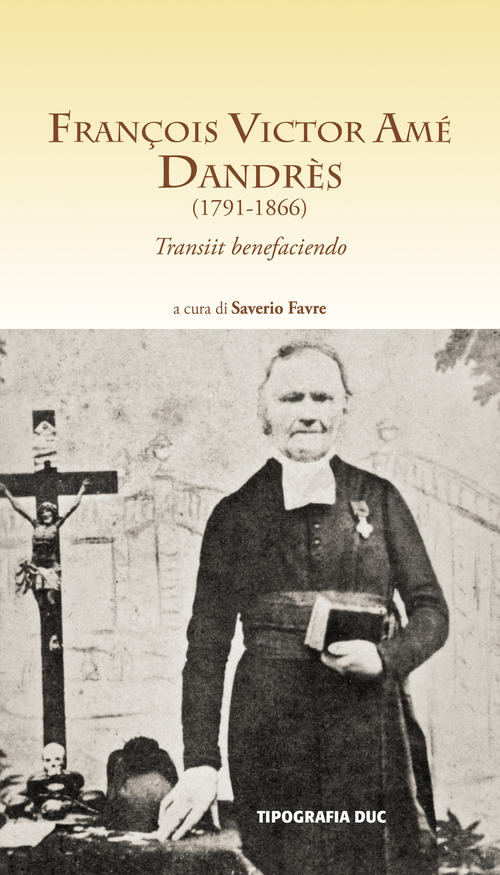 Fran&ccedil;ois Victor Am&eacute; Dandr&egrave;s (1791-1866). Transiit benefaciendo