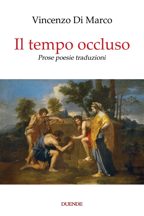 Il tempo occluso. Prose poesie traduzioni