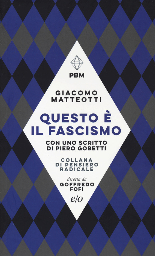 Questo &egrave; il fascismo. I discorsi del 31 gennaio 1921 e del 30 maggio 1924. Con uno scritto di Piero Gobetti