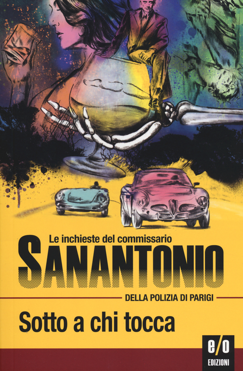 Sotto a chi tocca. Le inchieste del commissario Sanantonio della polizia di Parigi