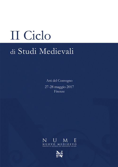 2&deg; ciclo di studi medievali. Atti del Convegno (Firenze, 27-28 maggio 2017)