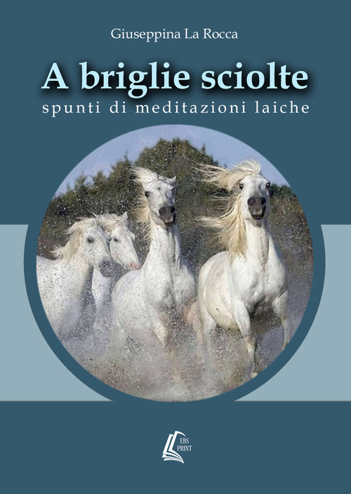 A briglie sciolte. Spunti di meditazioni laiche