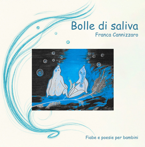 Bolle di saliva. Fiabe e poesie per bambini