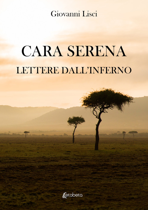 Cara Serena. Lettere dall'inferno