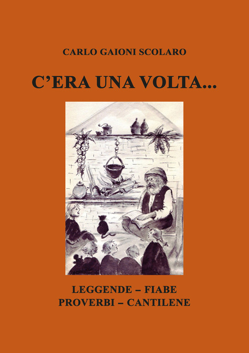 C'era una volta... Leggende Fiabe Proverbi Cantilene