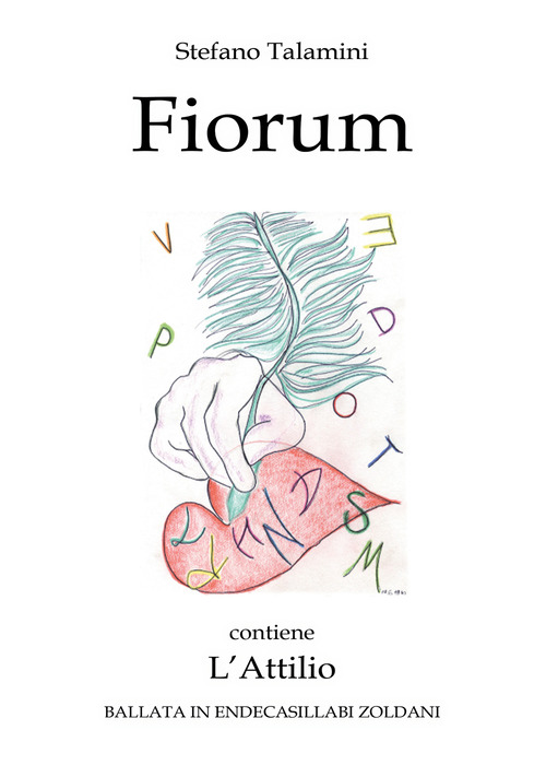 Fiorum. Contiene L'Attilio. Ballata in endecasillabi zoldani