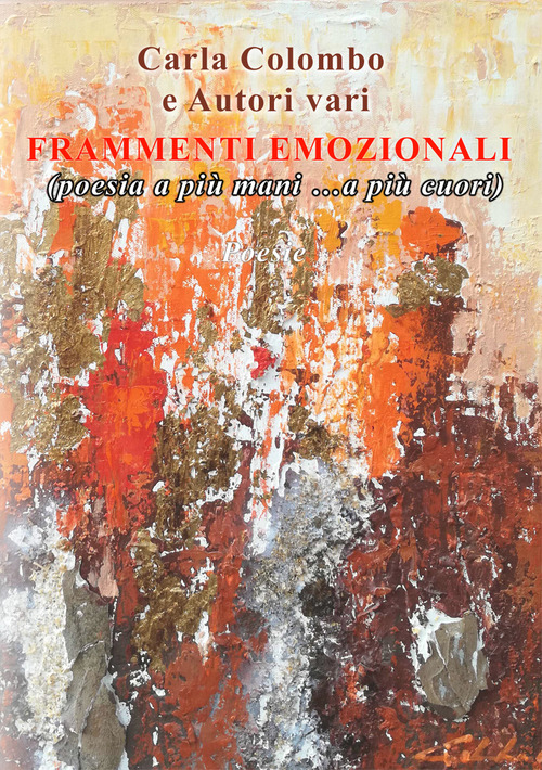 Frammenti emozionali. (Poesia a pi&ugrave; mani... a pi&ugrave; cuori)