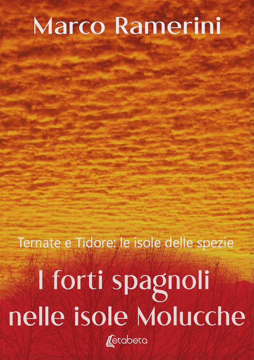 I forti spagnoli nelle isole Molucche. Ternate e Tidore: le isole delle spezie