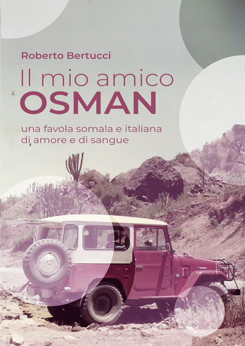 Il mio amico Osman. Una favola somala e italiana di amore e di sangue